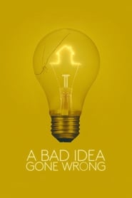 Poster A Bad Idea Gone Wrong 2017