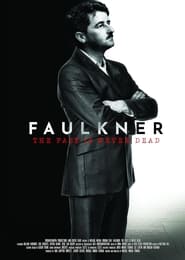 The Past Is Never Dead: The Story of William Faulkner 2023