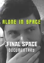 Alone in Space: A Final Space Documentary