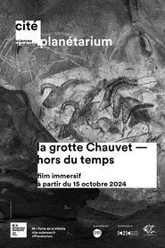 La grotte Chauvet &mdash; hors du temps (2024)
