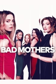 Bad Mothers serie streaming VF et VOSTFR HD a voir sur streamizseries.net