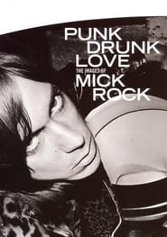 Punk Drunk Love: The Images of Mick Rock 2004 Бесплатан неограничен приступ