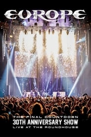 Europe: The Final Countdown 30th Anniversary Show - Live At The Roundhouse en streaming