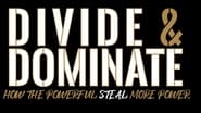 Divide & Dominate: How the Powerful Steal More Power en streaming