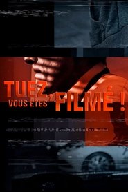 Tuez, vous êtes filmé !