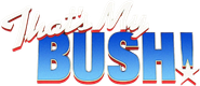 That's My Bush!