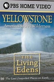 فيلم The Living Edens: Yellowstone: America’s Sacred Wilderness 2001 مترجم أون لاين