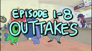 Episodes #1-8 Outtakes