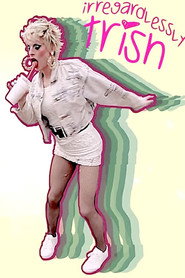 Irregardlessly Trish (2015)