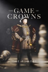 Poster The Game of Crowns: The Tudors