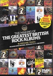 Classic Rock: The Making Of The Greatest British Rock Albums