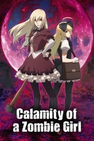 Calamity of a Zombie Girl (2018)