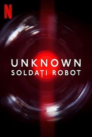 Unknown: Killer Robots – Necunoscut: Roboți ucigași (2023)