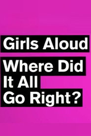 Girls Aloud: Where Did It All Go Right?