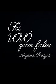 FOI VOVÓ QUEM FALOU - NEGRAS RAIZES
