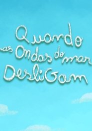 Quando as ondas do mar desligam