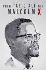 When Tariq Ali Met Malcolm X streaming