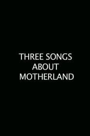 Three Songs About the Motherland