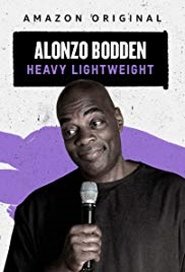 Alonzo Bodden: Heavy Lightweight Alonzo Bodden: Heavy Lightweight