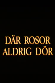 Där rosor aldrig dör