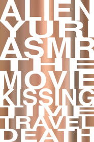 Alien Yuri ASMR: The Movie (Kissing, Time Travel, Death)