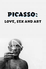 Picasso: Love, Sex and Art streaming