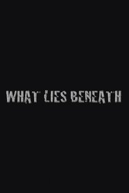 What Lies Beneath