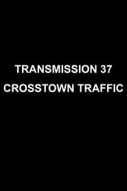 Poster Transmission 37: Crosstown Traffic