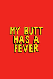 My Butt Has a Fever