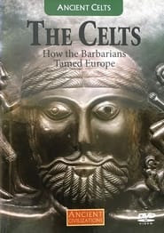 The Celts: How the Barbarians Tamed Europe