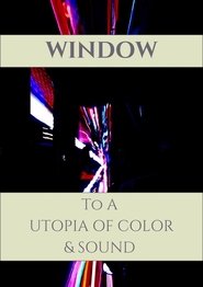 Window to a Utopia of Color & Sound (2024) - AZ Movies