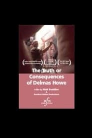 The Truth or Consequences of Delmas Howe streaming