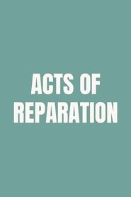 Acts of Reparation (2024)