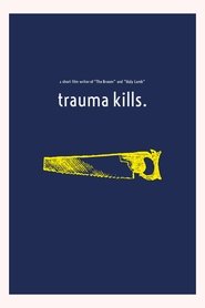 Trauma Kills. Trauma Kills.