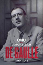 Poster ONU : la bataille de De Gaulle, 1944-1945