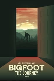 On the Trail of Bigfoot: The Journey постер