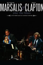 Wynton Marsalis and Eric Clapton Play the Blues: Live from Jazz at Lincoln Center