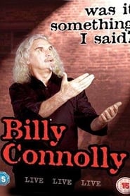 Billy Connolly: Was It Something I Said?