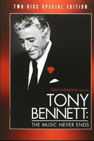 Clint Eastwood Presents Tony Bennett: The Music Never Ends