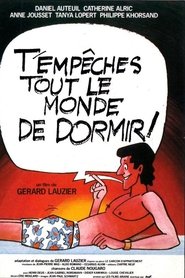 T'empêches tout le monde de dormir