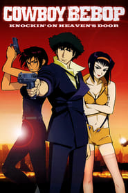 Cowboy Bebop, la película: Llamando a las puertas del cielo