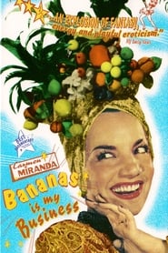 Carmen Miranda: Bananas is My Business