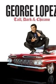 George Lopez: Tall, Dark & Chicano