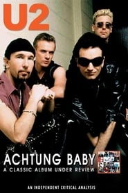 U2: Achtung Baby: A Classic Album Under Review