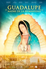 Guadalupe: Madre de la Humanidad