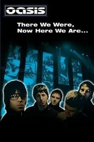 There We Were, Now Here We Are... The Making of Oasis