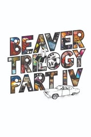 Beaver Trilogy Part IV