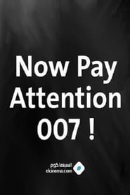 Now Pay Attention 007!