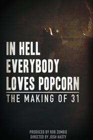 In Hell Everybody Loves Popcorn: The Making of 31