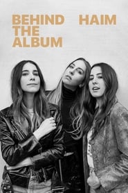 HAIM: Behind the Album